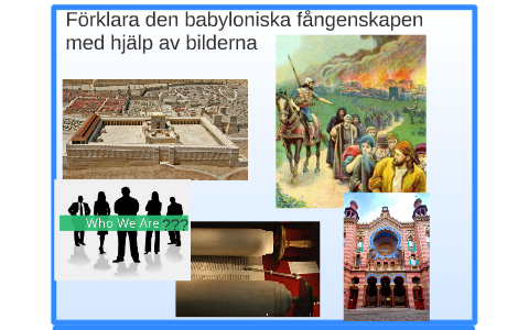 Förklara den babyloniska f¨ngenskapen med hjälp av bilderna by Niklas ...