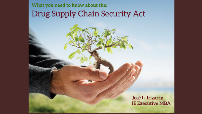 What you need to know about the: Drug Supply Chain Security Act by José ...