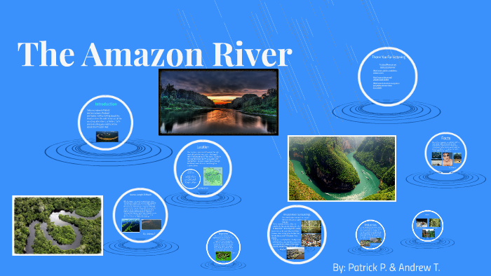 The Amazon River by qwertyuiop asdfghjkl on Prezi