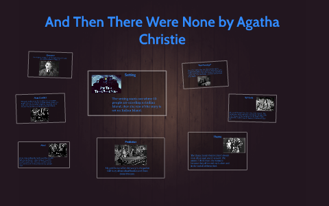 And Then There Were None by Agatha Christie by Leah Constance on Prezi