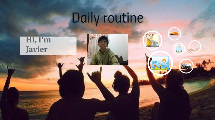 daily routine by Alex Javier Gonzalez Medina on Prezi