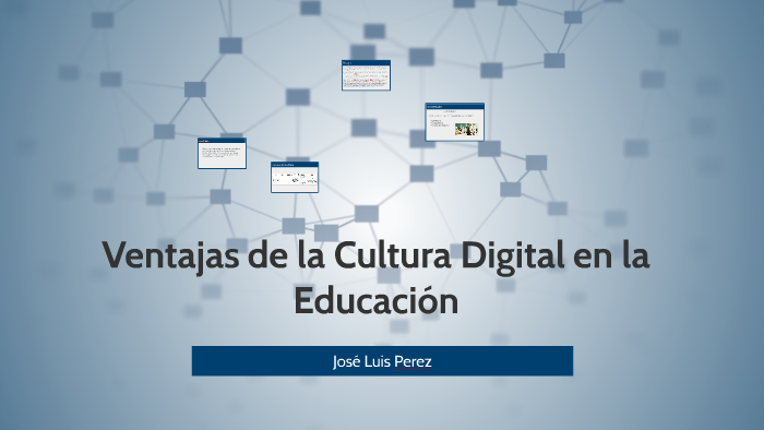 Ventajas de la Cultura Digital en l Educacion by Ivanna Ortegs\a on Prezi