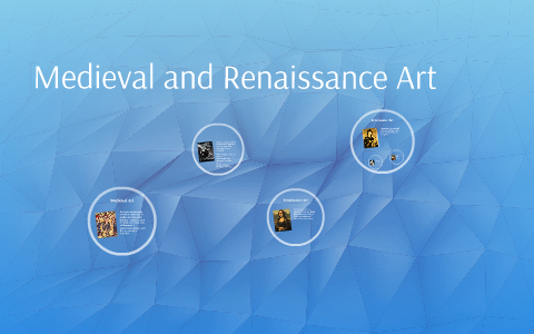 Medieval and Renaissance Art by stephanie gross on Prezi