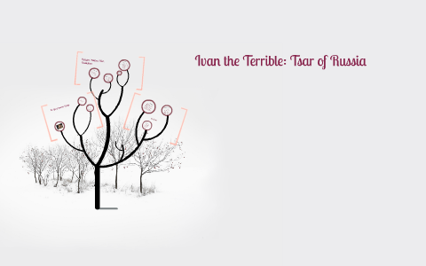 Ivan the Terrible: Tsar of Russia by Joya Kelly on Prezi
