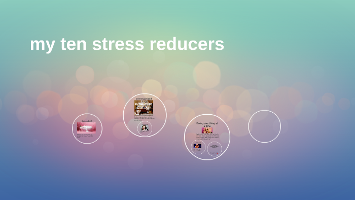 my ten stress reducers by justin hernandez on Prezi