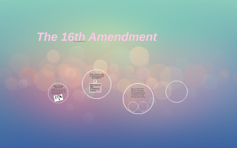The 16th Amendment by sugaree shaffer on Prezi