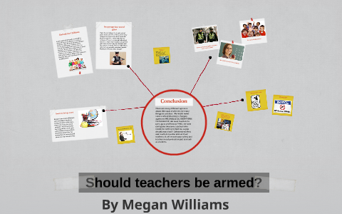 Should teachers be armed? by Megan Williams on Prezi