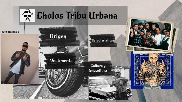 Cholos Tribu Urbana by Luis Angel Gamiño Hernndez on Prezi