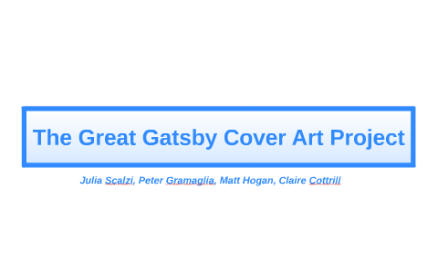 The Great Gatsby Cover Art Project by Julia Scalzi on Prezi