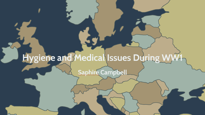 Hygiene and Medical Issues in WW1 by Saphire Campbell on Prezi