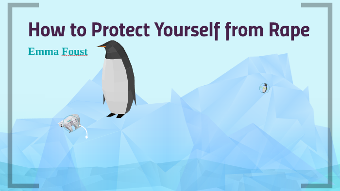 How to Protect Yourself from Rape by Emma Foust on Prezi