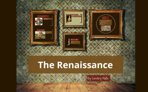 The Renaissance by destiny nalls on Prezi