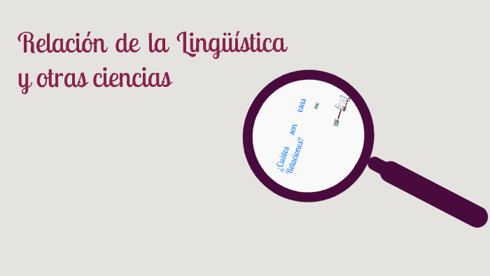 Relación de la Lingüística y otras ciencias by JeffGoth Paillacho on Prezi