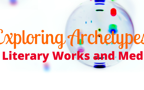 Exploring Archetypes by Olivia Carr on Prezi