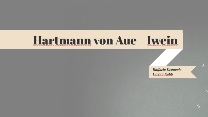 Hartmann von Aue – Iwein by Verena Kopp on Prezi