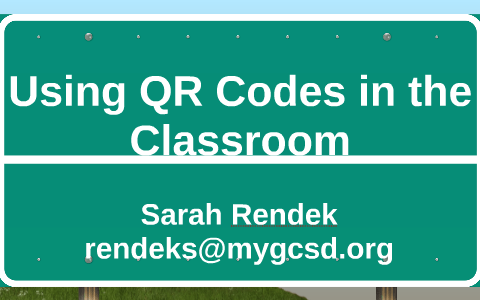 Using QR Codes in the Classroom by Sarah Rendek on Prezi