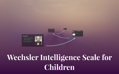 Wechsler Intelligence Scale For Children By April Trevino