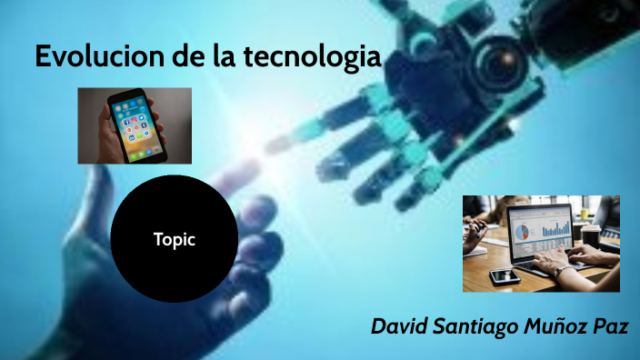 Evolucion De La Tecnoligia By Santy Muñoz Paz On Prezi