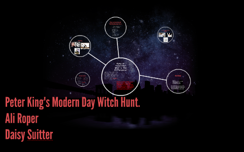Peter King's Modern Day Witch Hunt. by ali roper on Prezi