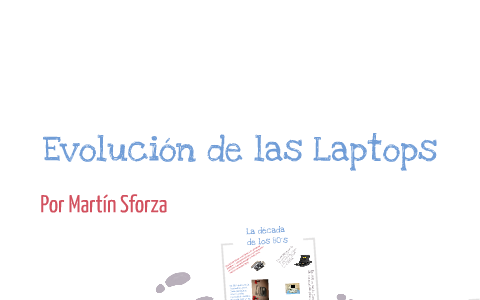 Evolución de las Laptops by Martín Sforza on Prezi
