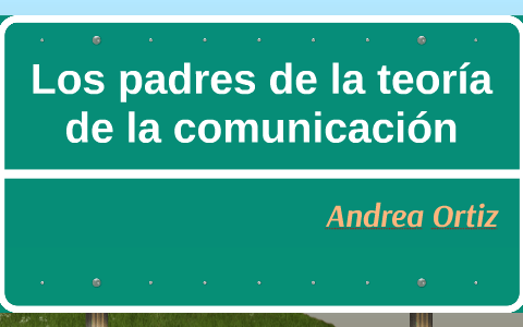 Los padres de la teoría de la comunicación by Andy Storm on Prezi Next