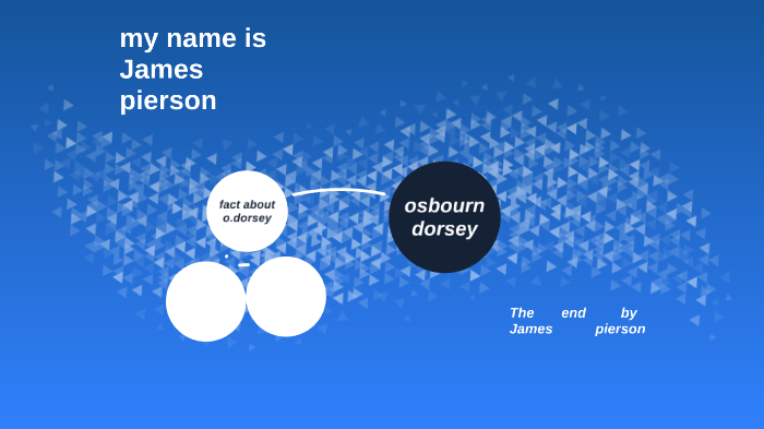 Osbourn Dorsey By James Pierson On Prezi Next