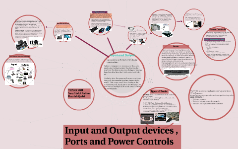 Input and Output devices , Ports and Power Controls by Sara Abdul Rahim ...
