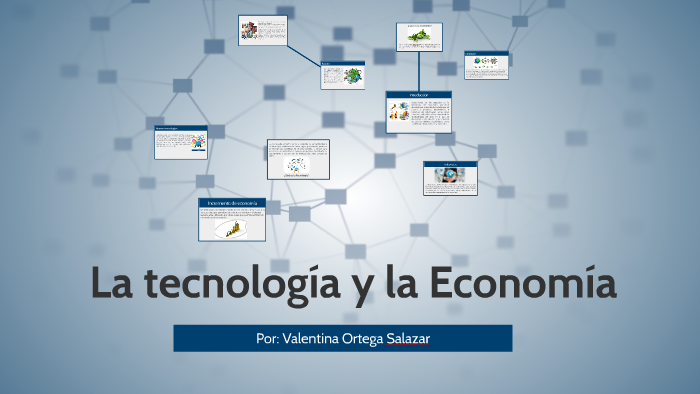 La Tecnologia y la Economia by Valentina Ortega Salazar on Prezi