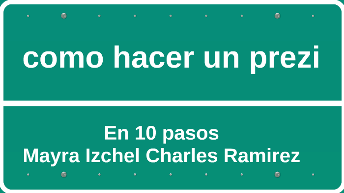 como hacer un prezi en 10 pasos by Mayra Charles on Prezi