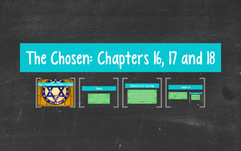 The Chosen: Chapters 16, 17 and 18 by on Prezi