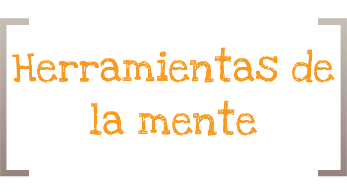 HERRAMIENTAS DE LA MENTE by yanet ramirez on Prezi