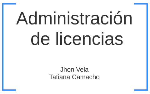 Administración de licencias by Jhon Heli Vela Amaya on Prezi