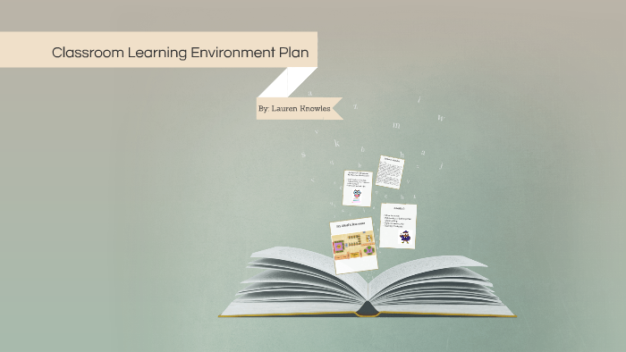 Classroom Learning Environment Plan by Lauren Knowles on Prezi
