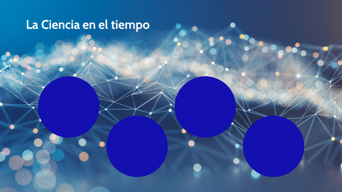 La Ciencia en el tiempo by Rosa Maria Escalera Calvillo on Prezi