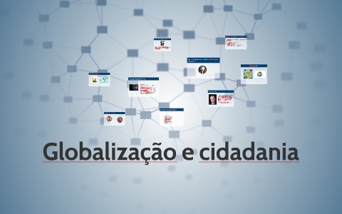 Globalização e cidadania by Pedro Amado on Prezi