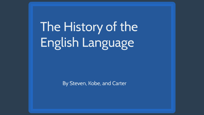 The History of the English Language by Kobe Dickson on Prezi