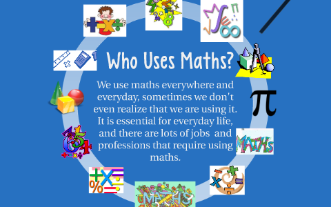 Who Uses Maths? by Rebecca Thornton on Prezi