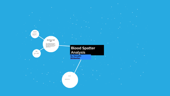 Blood Spatter Analysis by Meredith Brinkoetter on Prezi