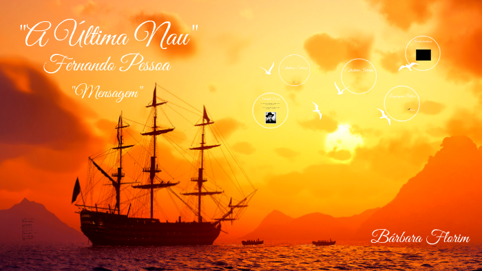 A Última Nau - Fernando Pessoa by Bárbara Florim on Prezi