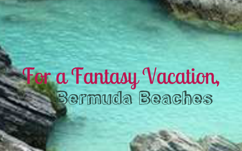 Fantasy Vacation Prezi By Dominique Flagg On Prezi