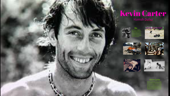 Kevin Carter by Hannah Dutka on Prezi Next