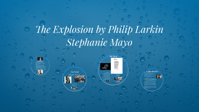 The Explosion by Philip Larkin by stephanie mayo on Prezi