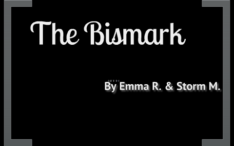 The Bismark by Emma Rutkowski on Prezi