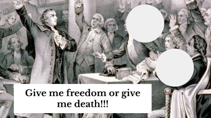 Give me liberty or give me death! by Veronica Sibajas