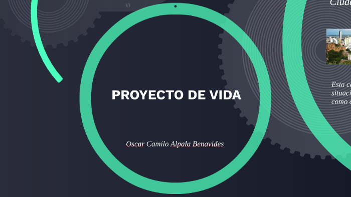 PROYECTO DE VIDA by Oscar Alpala on Prezi