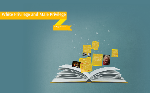 White Privilege and Male Privilege by Brooke Snelling on Prezi