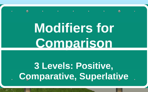 Modifiers for Comparison by Hannah McCord on Prezi