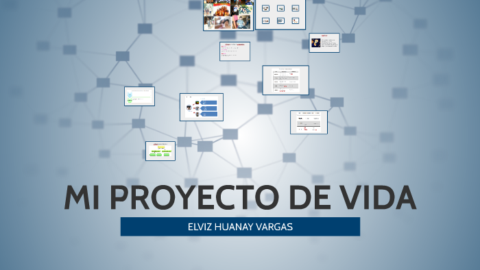 MI PROYECTO DE VIDA by elvis Huanay Vargas on Prezi
