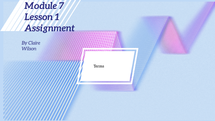 MOdule 7 Lesson 1 Assignment by claire Wilson on Prezi
