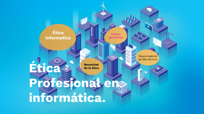 Ética profesional para un técnico en informática by Mykell Leonel Torres on  Prezi Next